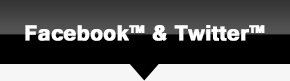 Facebook™ & Twitter™